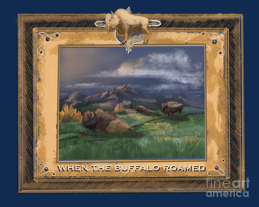 When The Buffalo Roamed Digital Art by Doug Gist