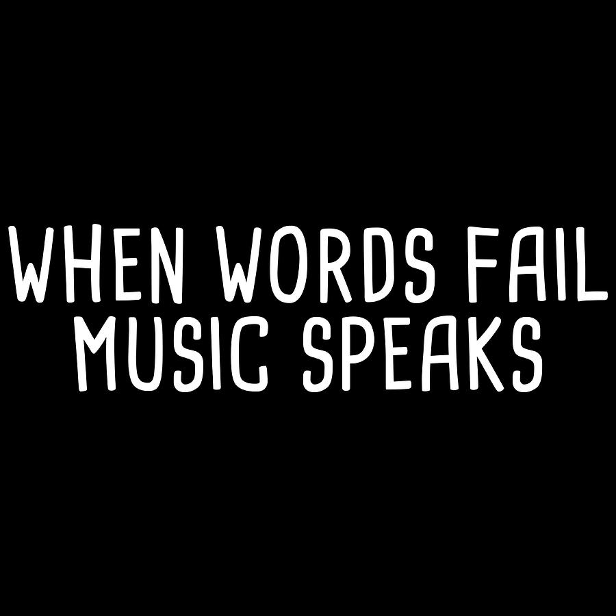 When words fail music speaks Poster quote Painting by Roberts Mason ...