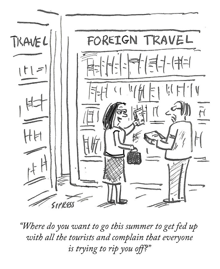 Where Do You Want to Go This Summer? Drawing by David Sipress