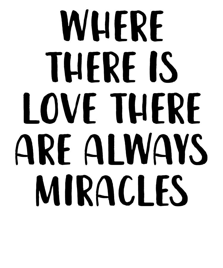 Where There Is Love There Are Always Miracles Digital Art by Jane ...