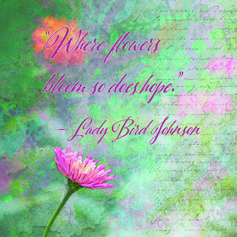 Whimsical Zinnia with Lady Bird Johnson Quote Digital Art by Marianne Campolongo