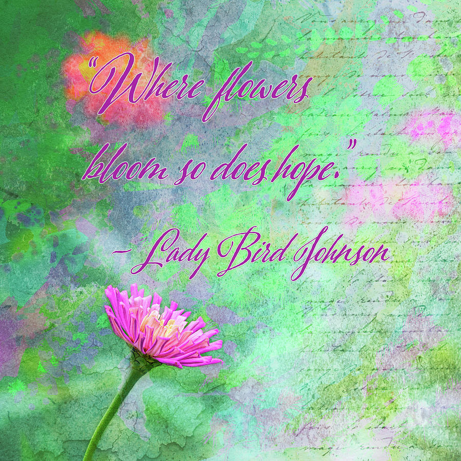 Inspirational Digital Art - Whimsical Zinnia with Lady Bird Johnson Quote by Marianne Campolongo