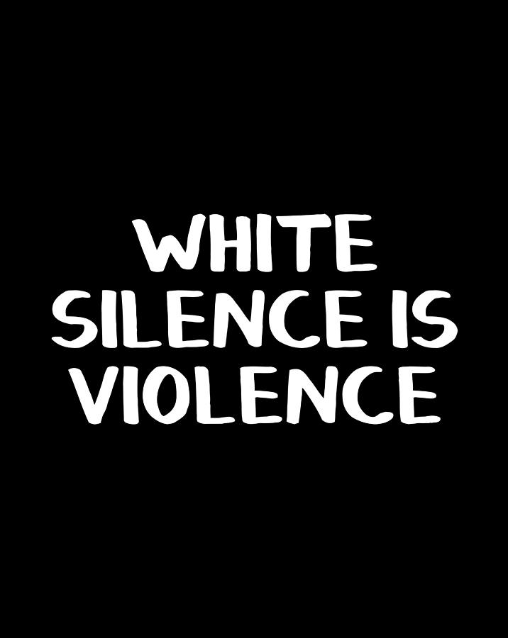 White silence is violence что это