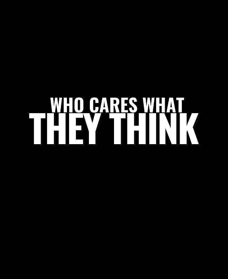 Who cares what they think Poster 80s Painting by Kirsten Phillips - Pixels