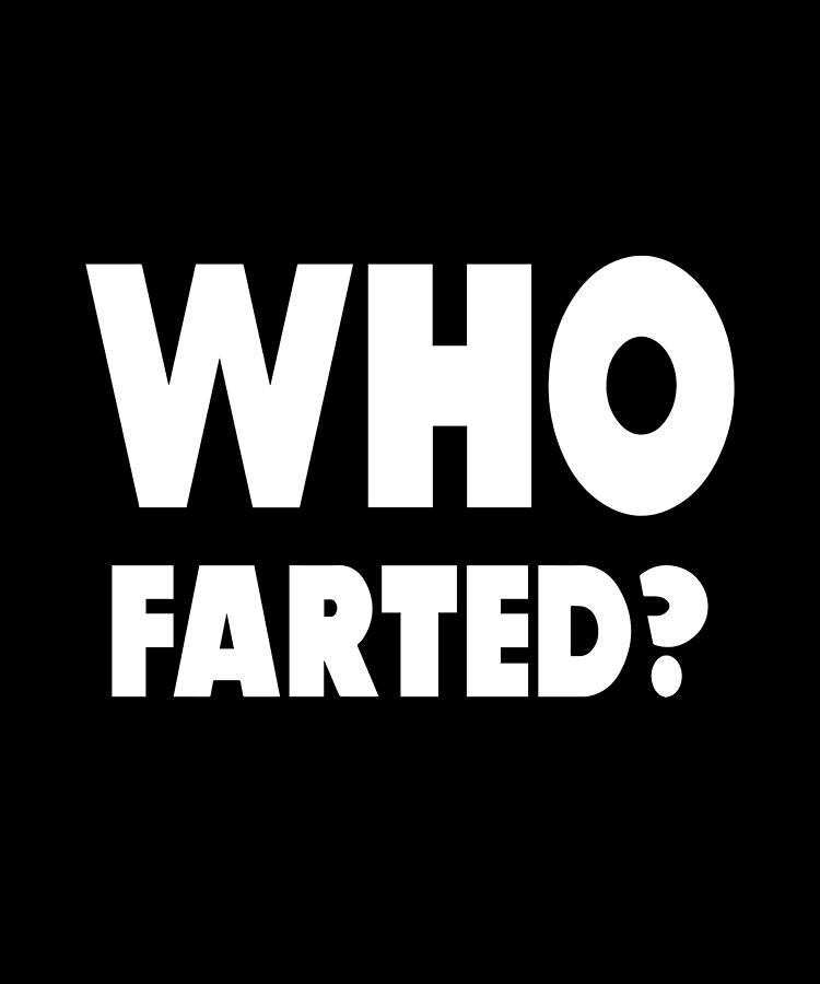 Milf Digital Art - Who Farted by Sarcastic P