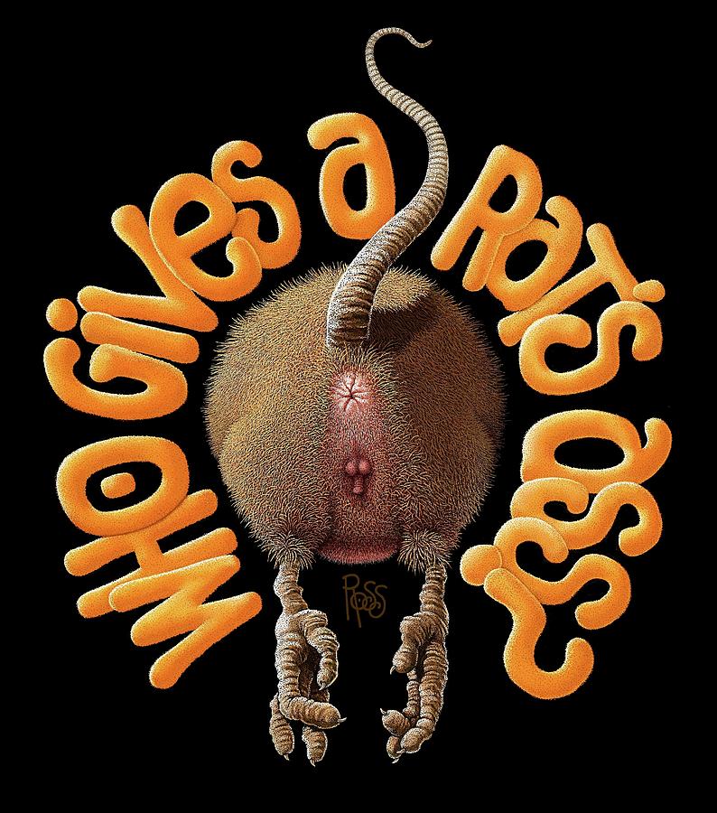 Who Gives A Rats Ass? Digital Art by Scott Ross