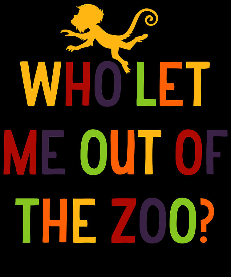 Who Let Me Out Of The Zoo Digital Art by Flippin Sweet Gear