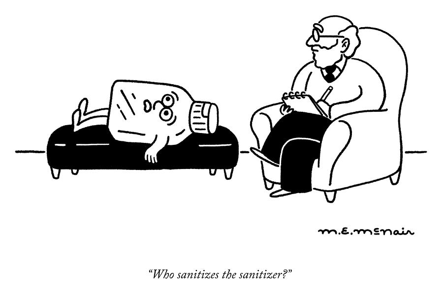 Who Sanitizes The Sanitizer? Drawing by Elisabeth McNair