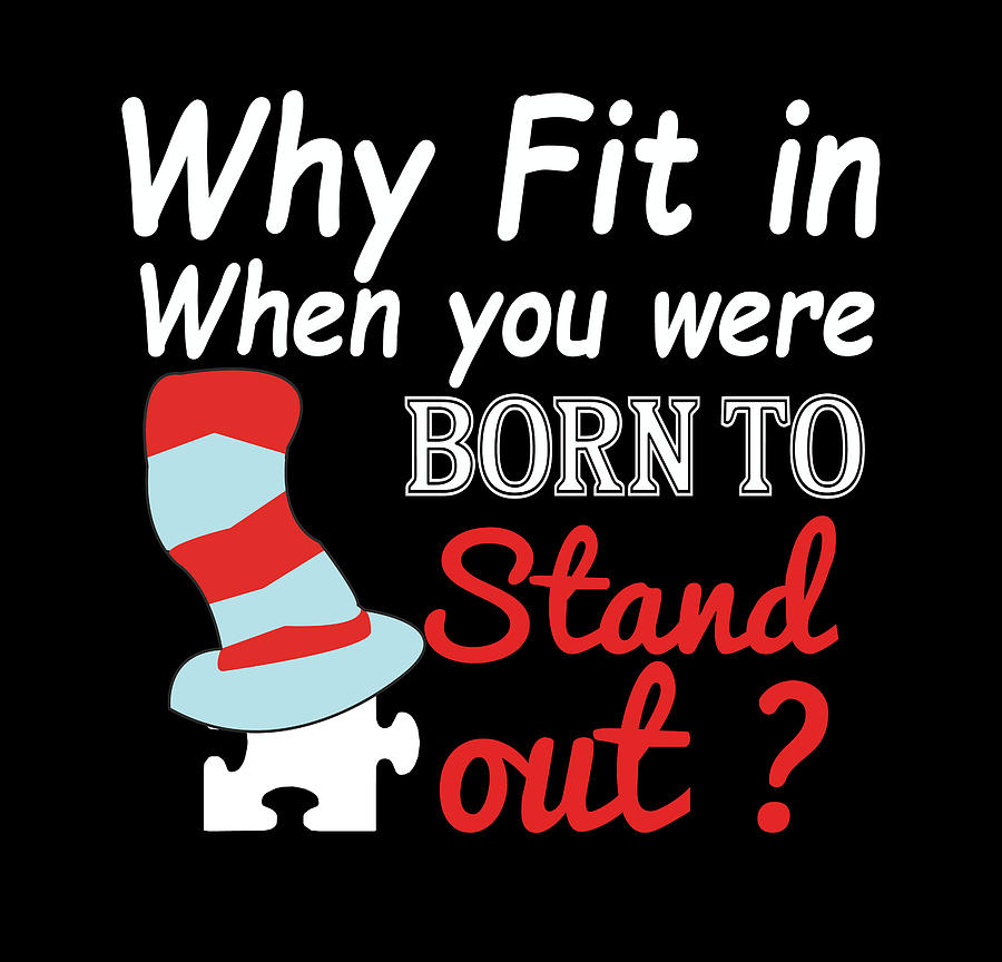 Why Fit In When You Were Born To Stand Out Digital Art by Th - Pixels