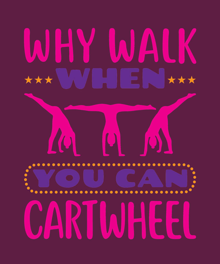 Why Walk When You Can Cartwheel Gymnastics Gymnast Tumbling 3 Digital ...