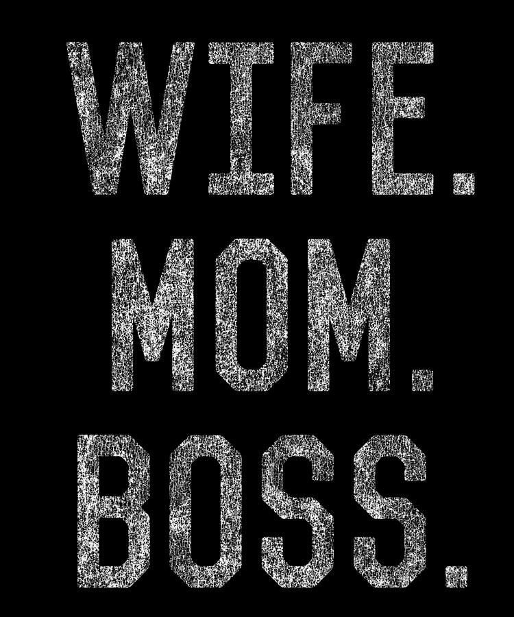 Wife Mom Boss Funny Mothers Day Digital Art by Flippin Sweet Gear