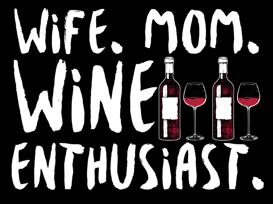 Wife Mom Wine Enthusiast Digital Art By Jacob Zelazny Fine Art America