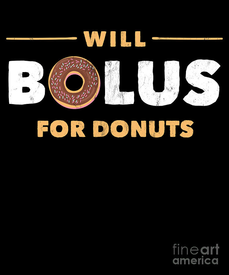 Will Bolus For Donuts Type1 T1 Diabetes For Men Women Drawing by Noirty ...