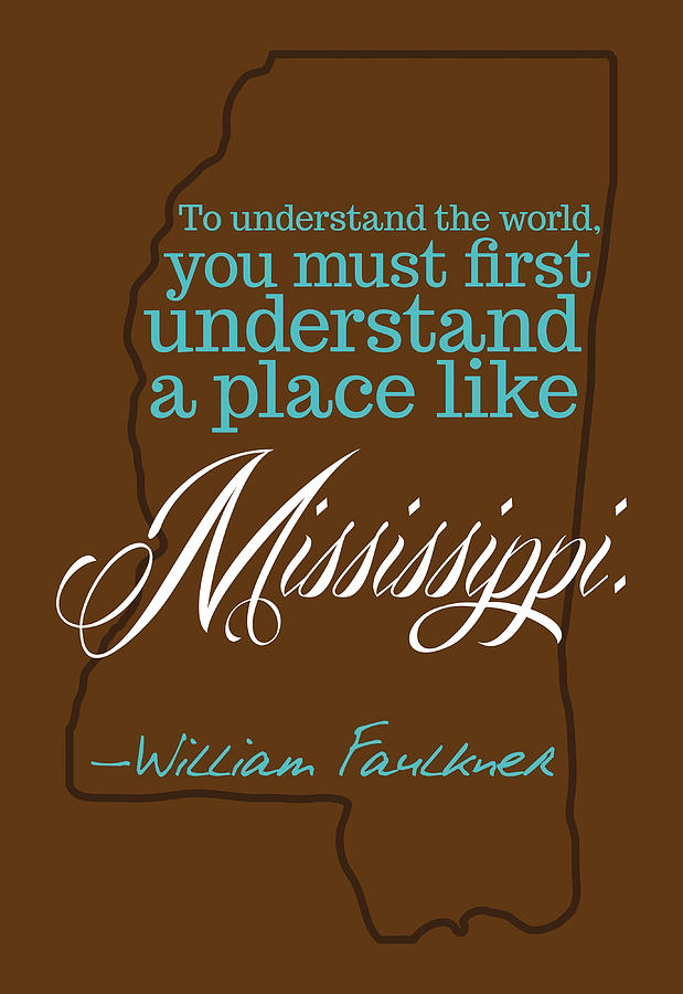 William Faulkner Mississippi Quote Poster Painting by Adrian Olivia ...