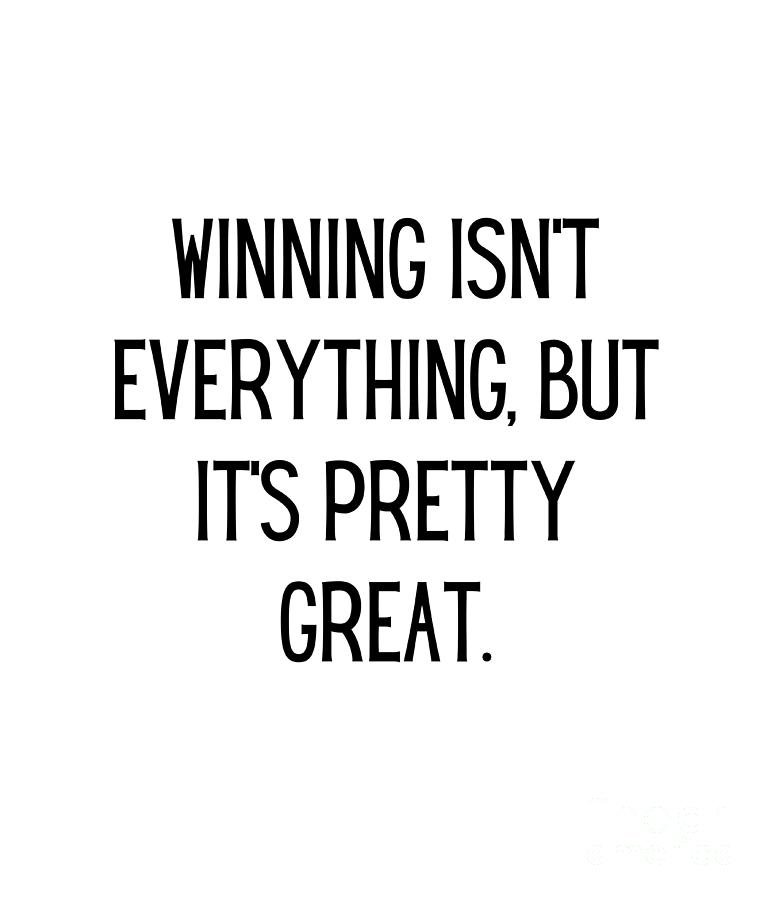 Winning Isn't Everything, But It's Pretty Great. Funny Soccer Mom Quote 