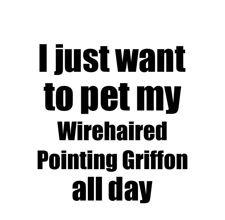 Griffon Digital Art - Wirehaired Pointing Griffon Dog Lover Mom Dad Funny Gift Idea by Jeff Creation