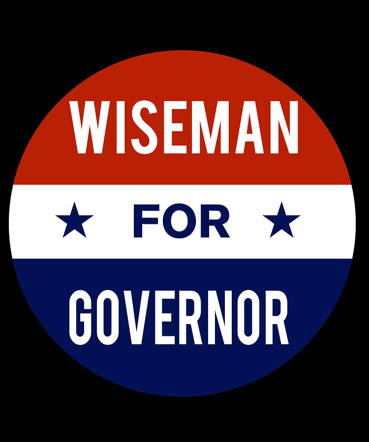 Wiseman For Governor Digital Art by Flippin Sweet Gear