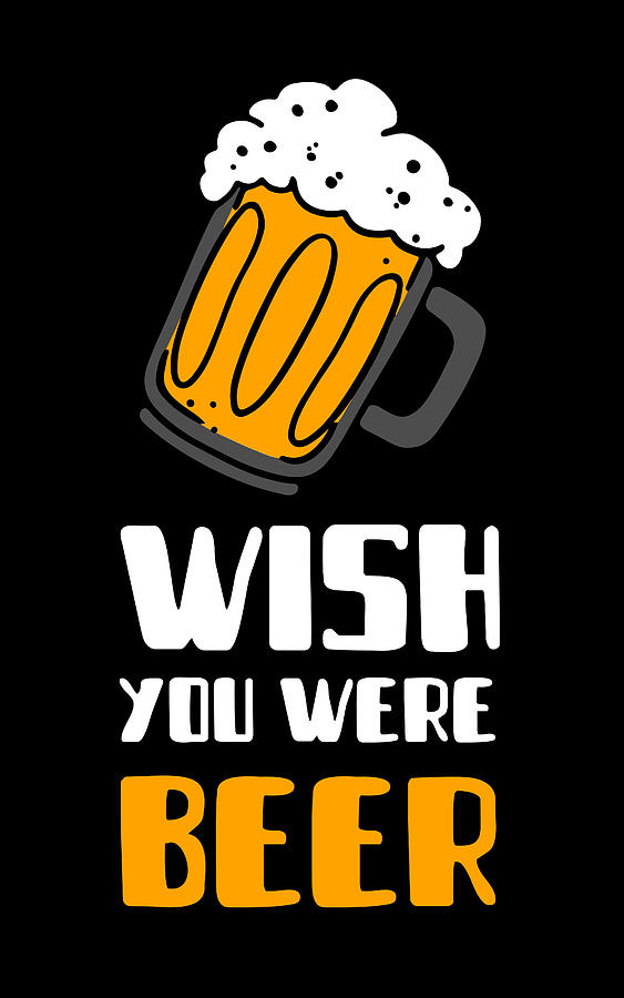 Wish you were Beer Funny Quote Digital Art by Matthias Hauser