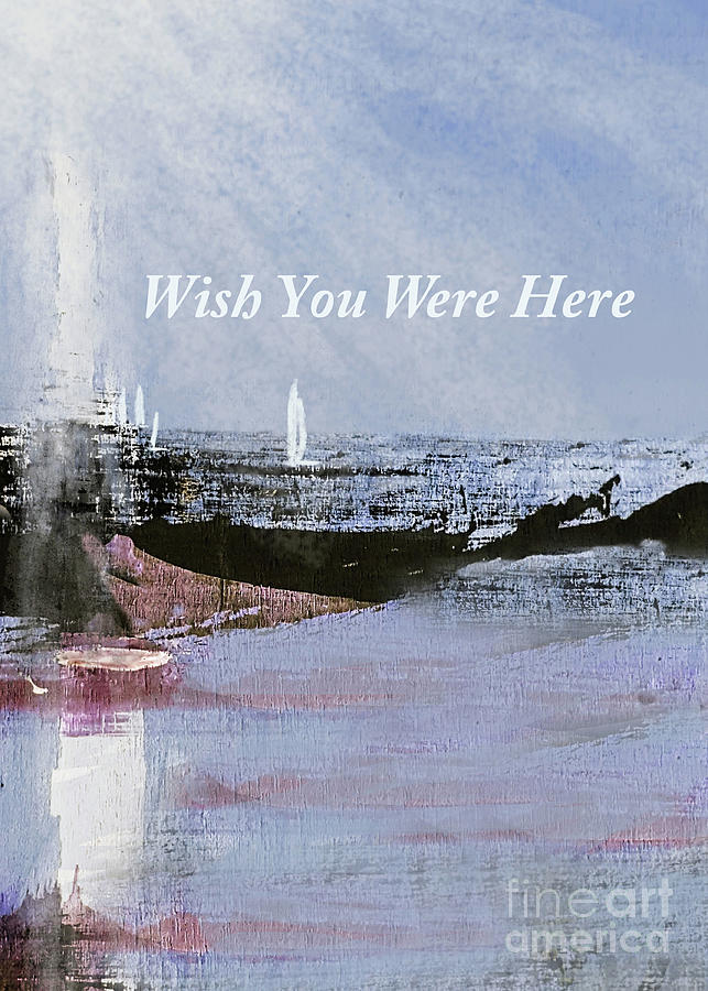Wish You Were Here Mixed Media by Sharon Williams Eng