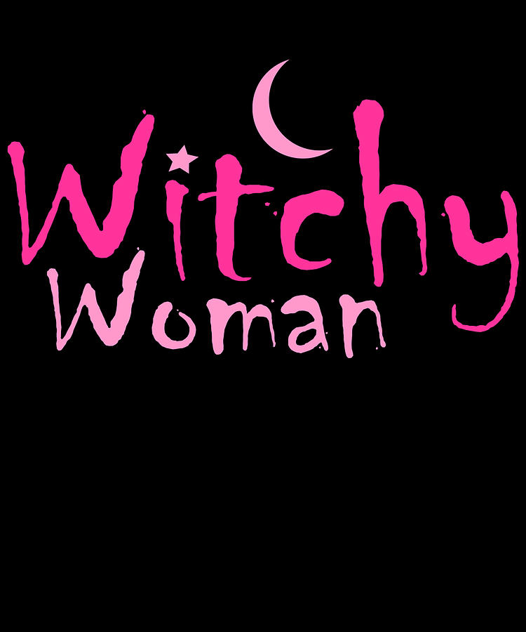 Witchy Woman Funny Halloween Witch Digital Art by Flippin Sweet Gear