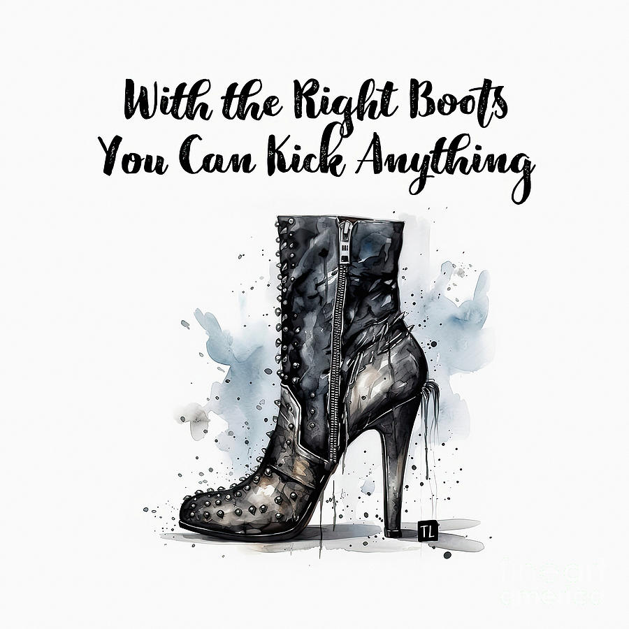 With The Right Boots You Can Kick Anything Painting by Tina LeCour