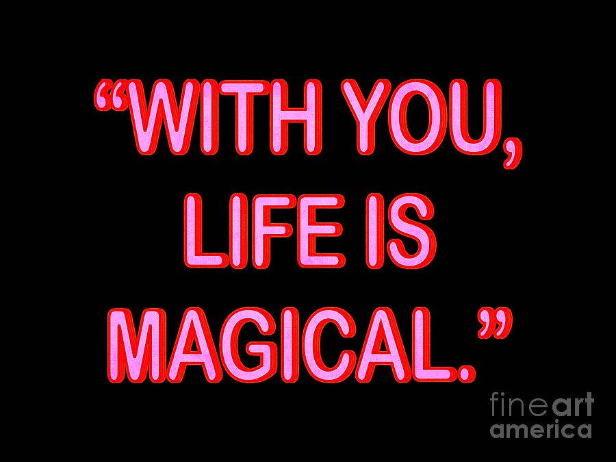 With You Life Is Magical Digital Art