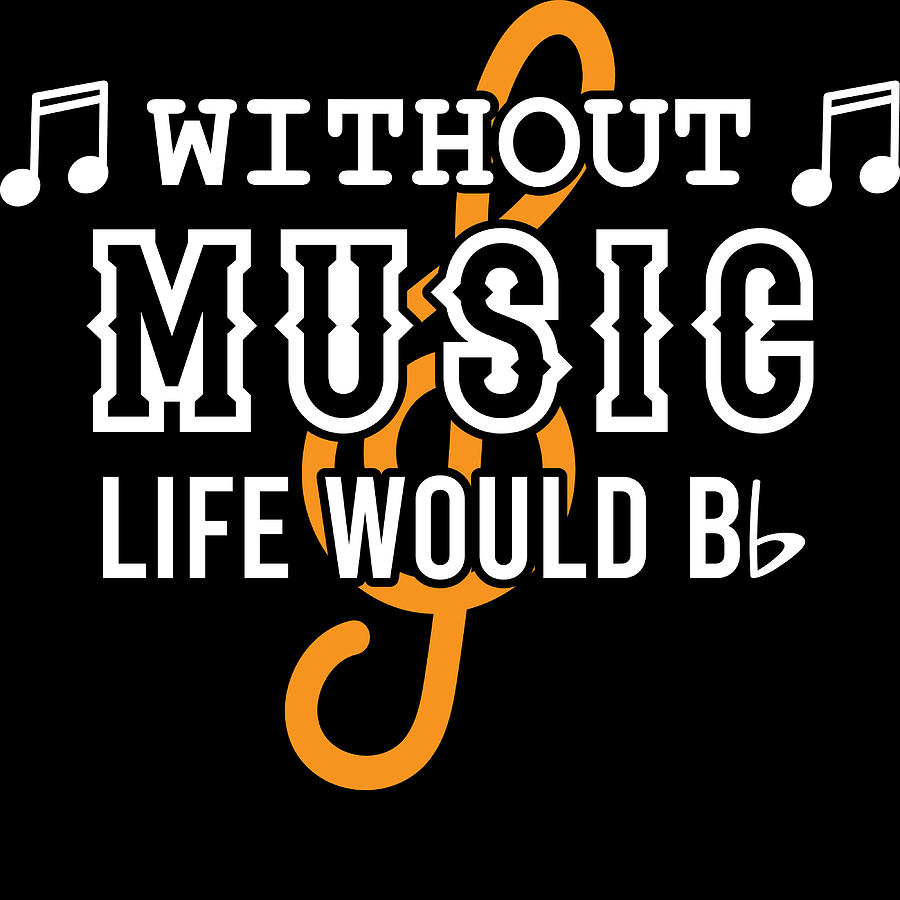 without music life would be flat t shirt