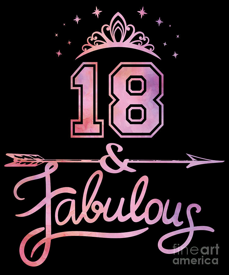 Women 18 Years Old And Fabulous Happy 18th Birthday Product Digital Art By Art Grabitees Fine