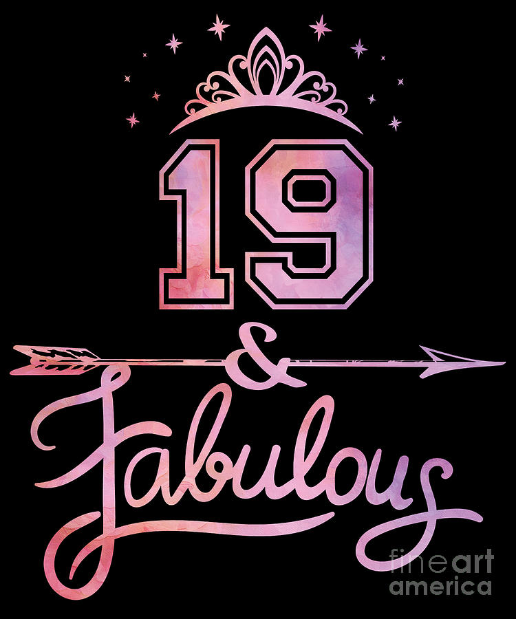 Women 19 Years Old And Fabulous Happy 19th Birthday design Digital Art by Art Grabitees - Fine Art America