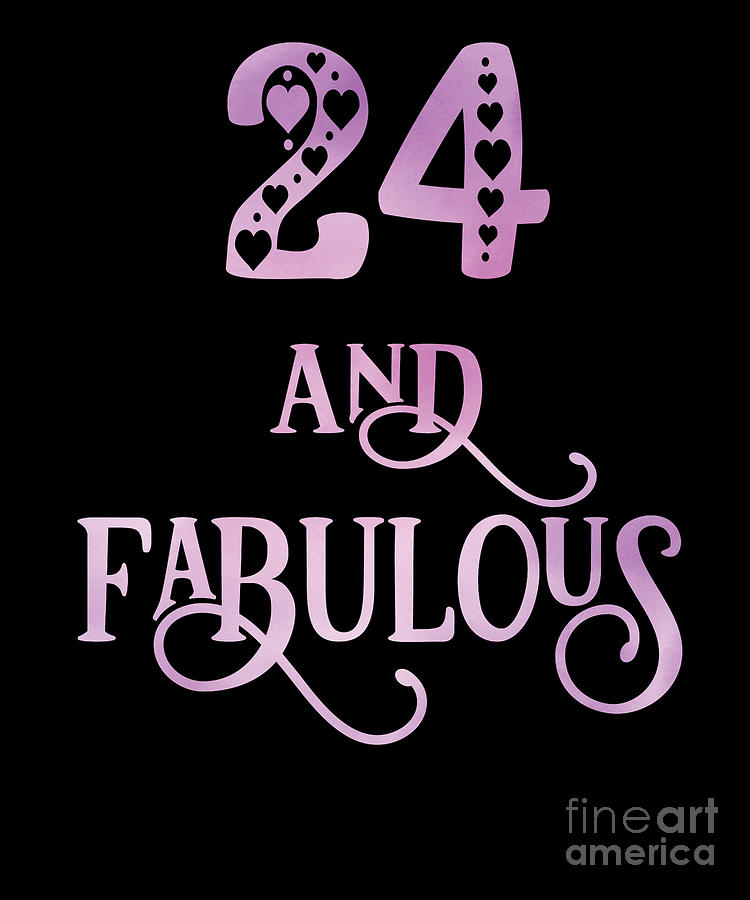 Women 24 Years Old And Fabulous 24th Birthday Party product Digital Art ...