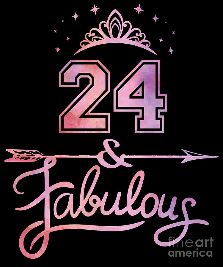 24 and Fabulous PNG 24th Birthday 24th Birthday Shirt Png 