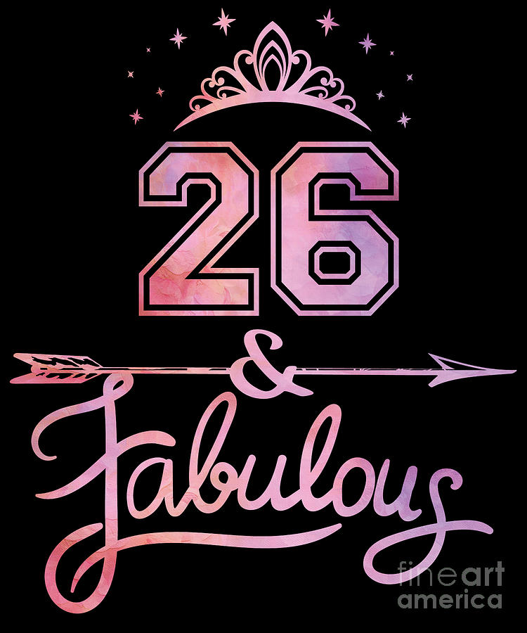 Women 26 Years Old And Fabulous Happy 26th Birthday product Digital Art by Art Grabitees - Pixels