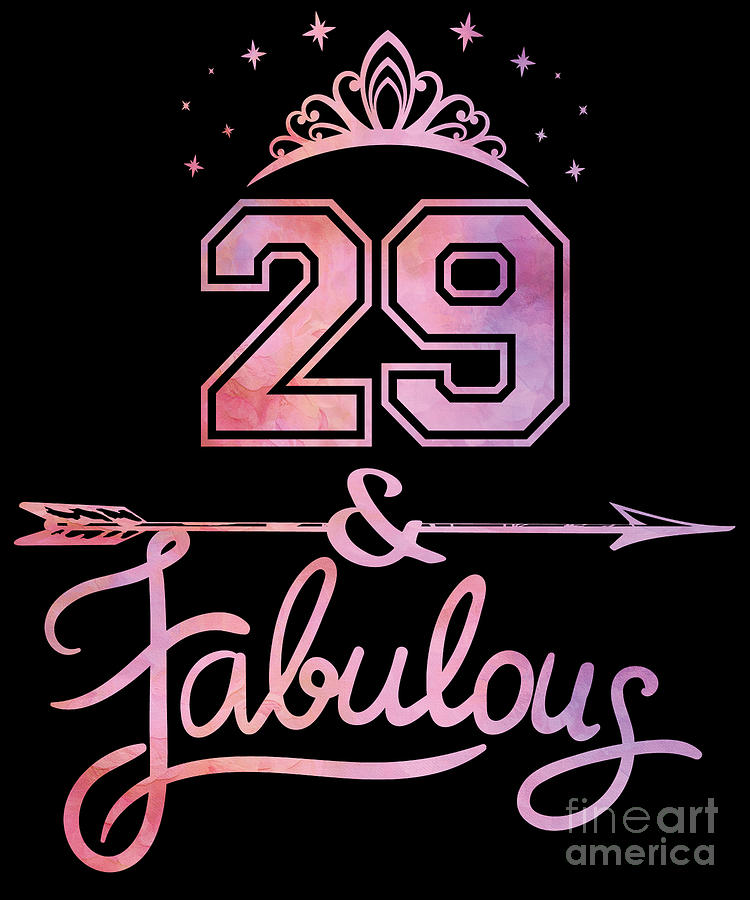 Women 29 Years Old And Fabulous Happy 29th Birthday print Digital Art by Art Grabitees - Pixels