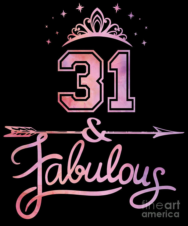 Women 31 Years Old And Fabulous Happy 31st Birthday design Digital Art by Art Grabitees - Fine Art America