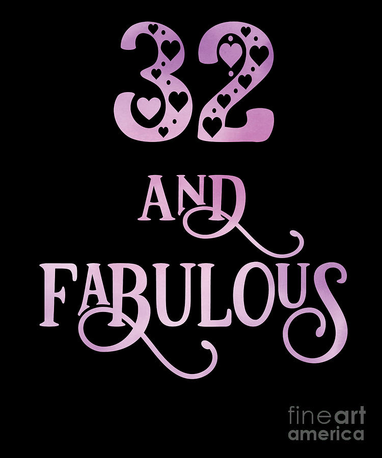 Women 32 Years Old And Fabulous 32nd Birthday Party product Digital Art by Art Grabitees - Pixels