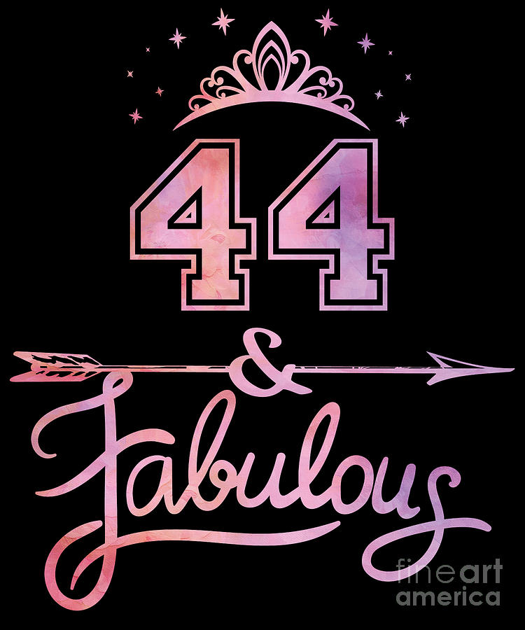 Women 44 Years Old And Fabulous Happy 44th Birthday design Digital Art by Art Grabitees - Fine Art America