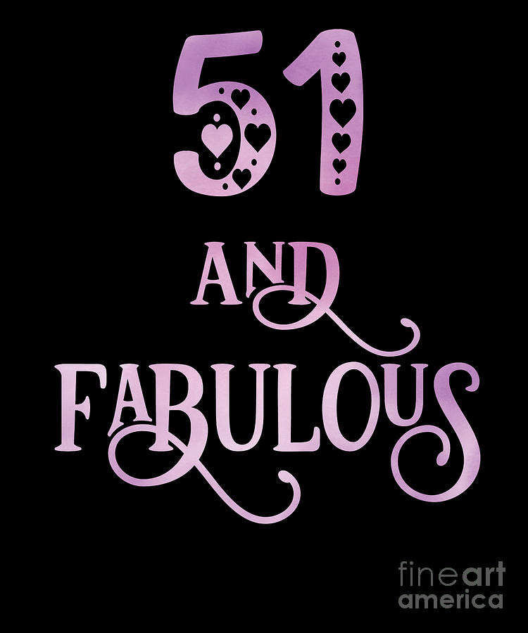 Women 51 Years Old And Fabulous 51st Birthday Party graphic Digital Art ...