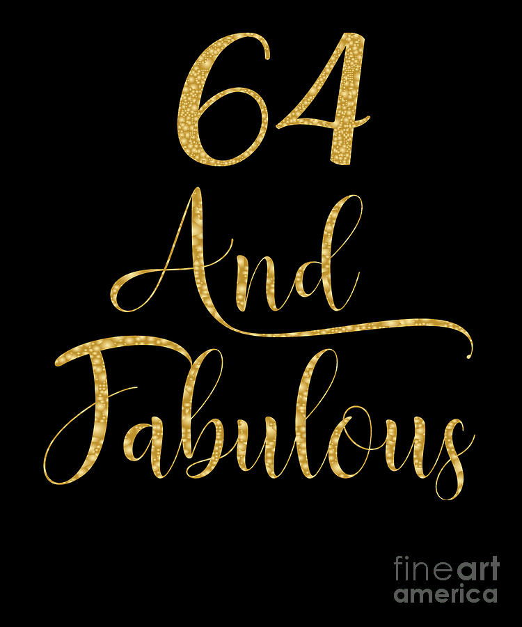 Women 64 Years Old And Fabulous 64th Birthday Party Product Digital Art By Art Grabitees Pixels