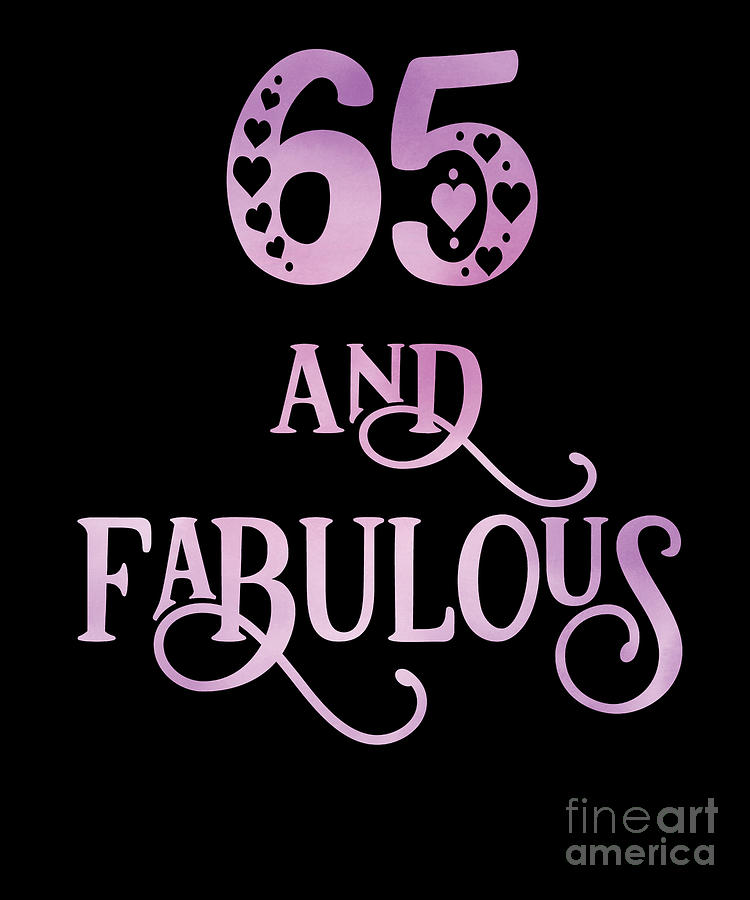 Women 65 Years Old And Fabulous 65th Birthday Party design Digital Art ...