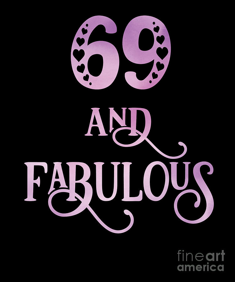 Women 69 Years Old And Fabulous 69th Birthday Party design Digital Art by Art Grabitees - Pixels