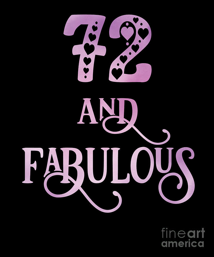 Women 72 Years Old And Fabulous 72nd Birthday Party print Digital Art