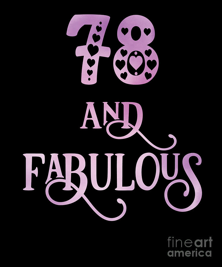Women 78 Years Old And Fabulous 78th Birthday Party Print Digital Art