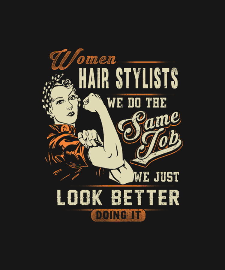 Women Hair Stylist We Do The Same Job Digital Art By Tinh Tran Le Thanh