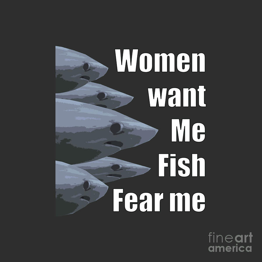 Women Want Me Fish Fear Me Drawing by Gadang Suryono - Fine Art America