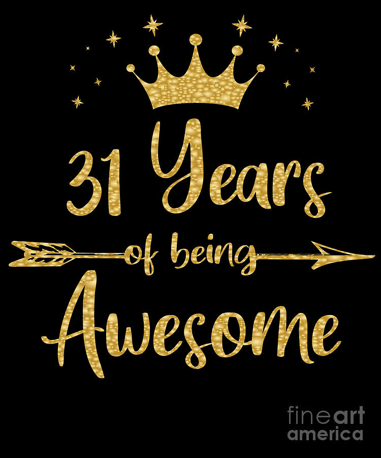 Womens 31 Years Of Being Awesome Women 31st Happy Birthday Design Digital Art By Art Grabitees