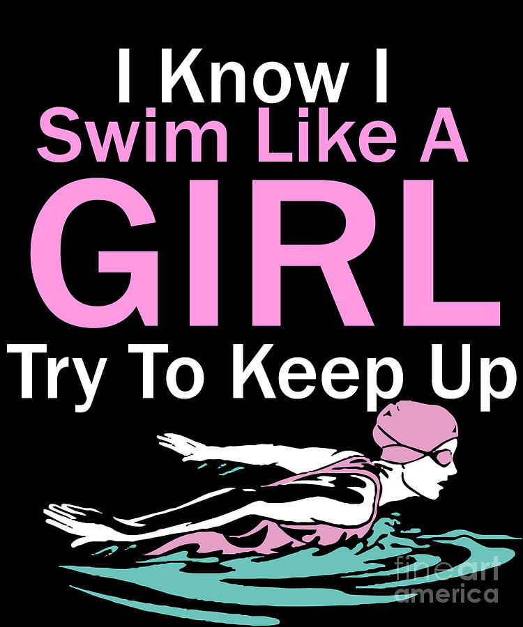 Swim Digital Art - Womens Competitive Swimming Design Swim Like A Girl by Funny4You