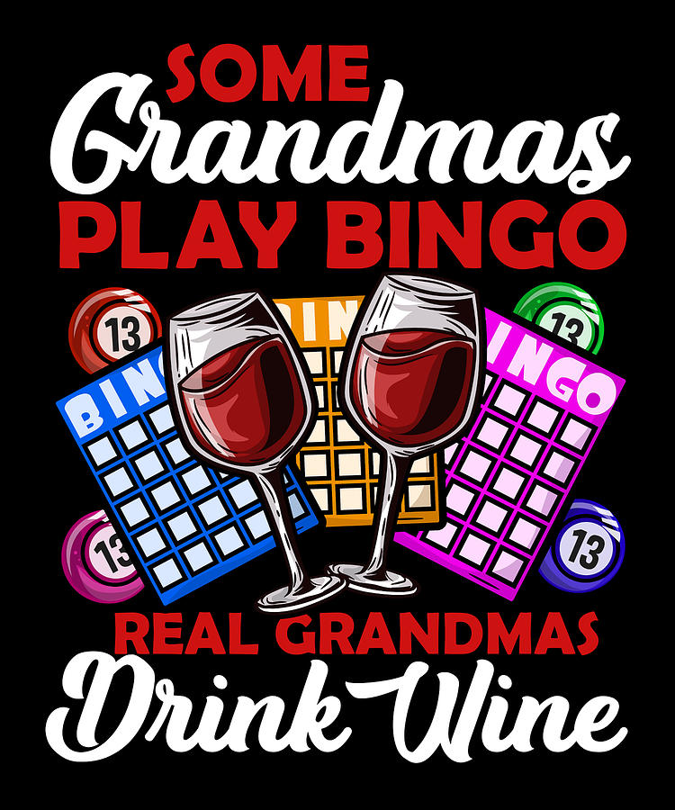 Womens Funny Bingo design for a Wine loving Grandma Digital Art by Bi ...