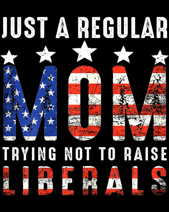 Womens Just A Regular Mom Trying Not To Raise Liberals US Flag .png ...