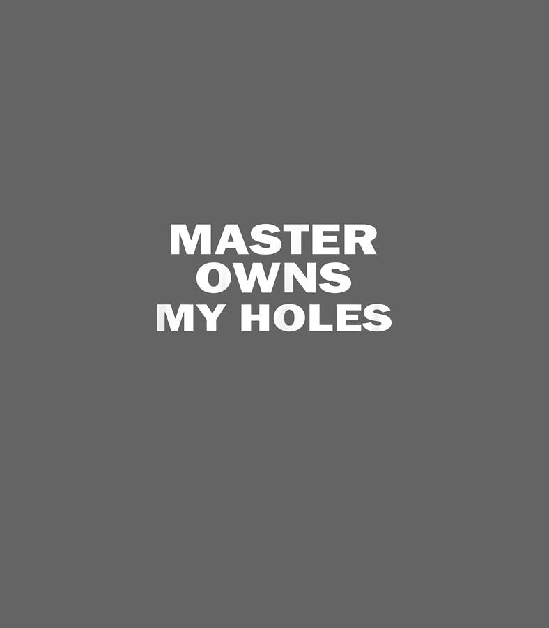 Womens Master Owns My Holeskinky Naughty Sex Bdsm Submissive Dom