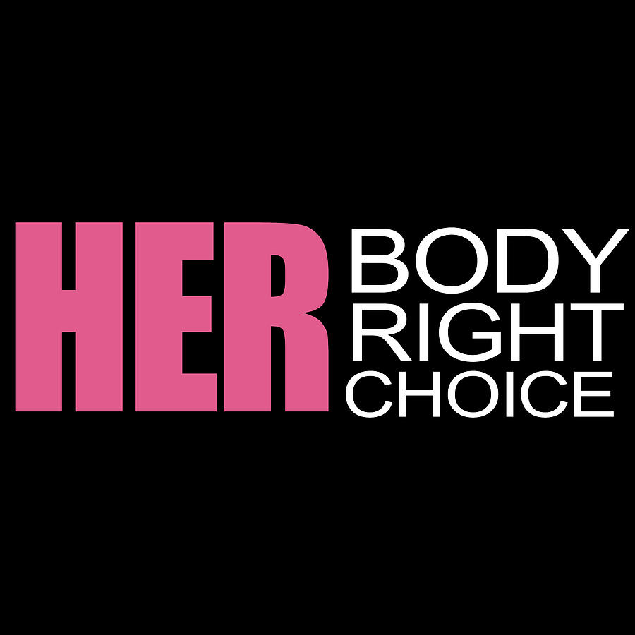 Womens Rights Pro Choice Her Body Her Right Her Choice Painting by Tony Rubino